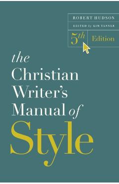 The Christian Writer's Manual of Style, 5th Edition - Robert Hudson