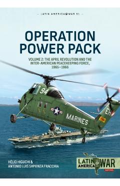 Coperta cărții 'Operation Power Pack Volume 2: Us and Oas Interventions in the Dominican Republic, 1965 - Hélio Higuchi'