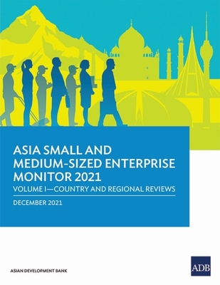 Coperta cărții 'Asia Small and Medium-Sized Enterprise Monitor 2021: Volume I - Country and Regional Reviews -'