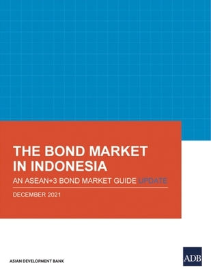 Coperta cărții 'The Bond Market in Indonesia: An Asean+3 Bond Market Guide Update -'