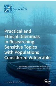 Coperta cărții 'Practical and Ethical Dilemmas in Researching Sensitive Topics with Populations Considered Vulnerable - Ana Patrícia'