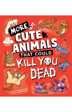 Coperta cărții 'More Cute Animals That Could Kill You Dead - Brooke Hartman'