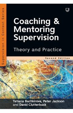 Coperta cărții 'Coaching and Mentoring Supervision: Theory and Practice - Tatiana Bachkirova'