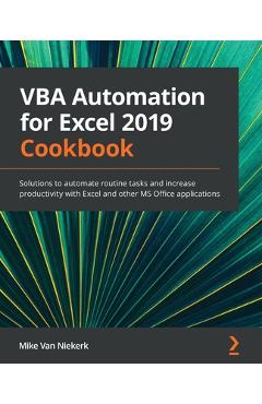 Coperta cărții 'VBA Automation for Excel 2019 Cookbook: Solutions to automate routine tasks and increase productivity with Excel and'