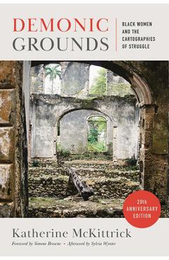 Coperta cărții 'Demonic Grounds: Black Women and the Cartographies of Struggle (20th Anniversary Edition) - Katherine Mckittrick'