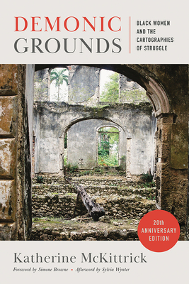 Coperta cărții 'Demonic Grounds: Black Women and the Cartographies of Struggle (20th Anniversary Edition) - Katherine Mckittrick'