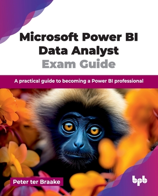 Coperta cărții 'Microsoft Power BI Data Analyst Exam Guide: A practical guide to becoming a Power BI professional (English Edition) -'