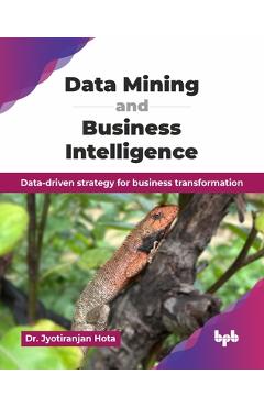 Coperta cărții 'Data Mining and Business Intelligence: Data-driven strategy for business transformation (English Edition) - Jyotiranjan'