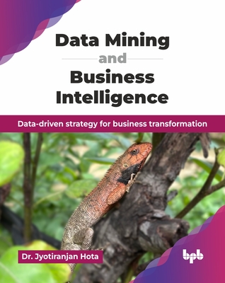Coperta cărții 'Data Mining and Business Intelligence: Data-driven strategy for business transformation (English Edition) - Jyotiranjan'