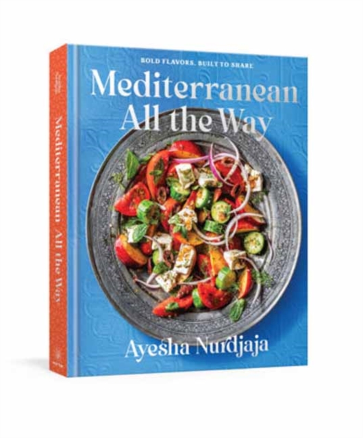 Coperta cărții 'Mediterranean All the Way: A Cookbook - Ayesha Nurdjaja'