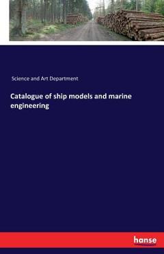 Coperta cărții 'Catalogue of ship models and marine engineering -'