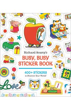 Coperta cărții 'Richard Scarry's Busy, Busy Sticker Book: 400+ Stickers to Decorate Your World; Stickers for Laptops, Planners, Gift'