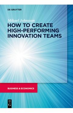 Coperta cărții 'How to Create High-Performing Innovation Teams - Mikael Johnsson'