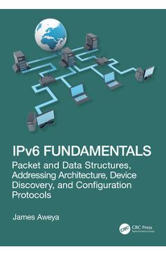 Coperta cărții 'Ipv6 Fundamentals: Packet and Data Structures, Addressing Architecture, Device Discovery, and Configuration Protocols -'