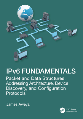 Coperta cărții 'Ipv6 Fundamentals: Packet and Data Structures, Addressing Architecture, Device Discovery, and Configuration Protocols -'