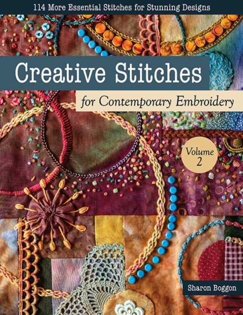 Coperta cărții 'Creative Stitches for Contemporary Embroidery, Volume 2: 114 More Essential Stitches for Stunning Designs - Sharon'