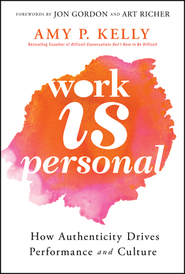 Coperta cărții 'Work Is Personal: How Authenticity Drives Performance and Culture - Amy P. Kelly'