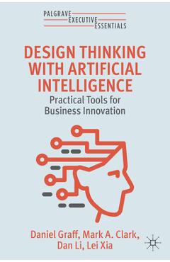 Coperta cărții 'Design Thinking with Artificial Intelligence: Practical Tools for Business Innovation - Daniel Graff'