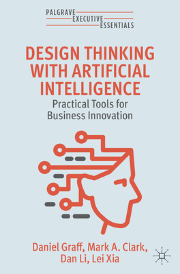 Coperta cărții 'Design Thinking with Artificial Intelligence: Practical Tools for Business Innovation - Daniel Graff'
