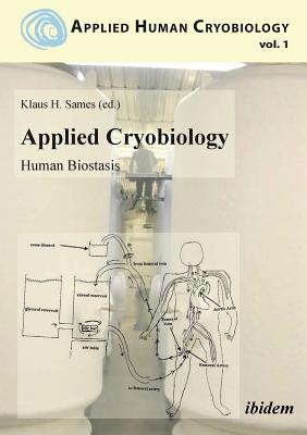 Coperta cărții 'Applied Cryobiology - Human Biostasis Volume I. - Klaus Sames'