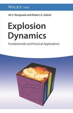 Coperta cărții 'Explosion Dynamics: Fundamentals and Practical Applications - Ali S. Rangwala'