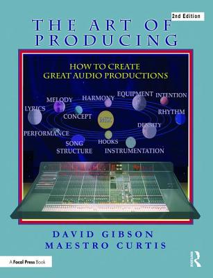 Coperta cărții 'The Art of Producing: How to Create Great Audio Projects - David Gibson'