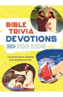 Coperta cărții 'Bible Trivia Devotions for Kids: Fun Questions & Answers Plus Wisdom for Life! - Jessie Fioritto'