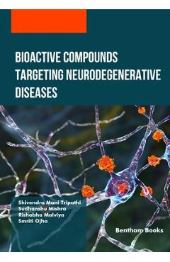 Coperta cărții 'Bioactive Compounds Targeting Neurodegenerative Diseases - Sudhanshu Mishra'