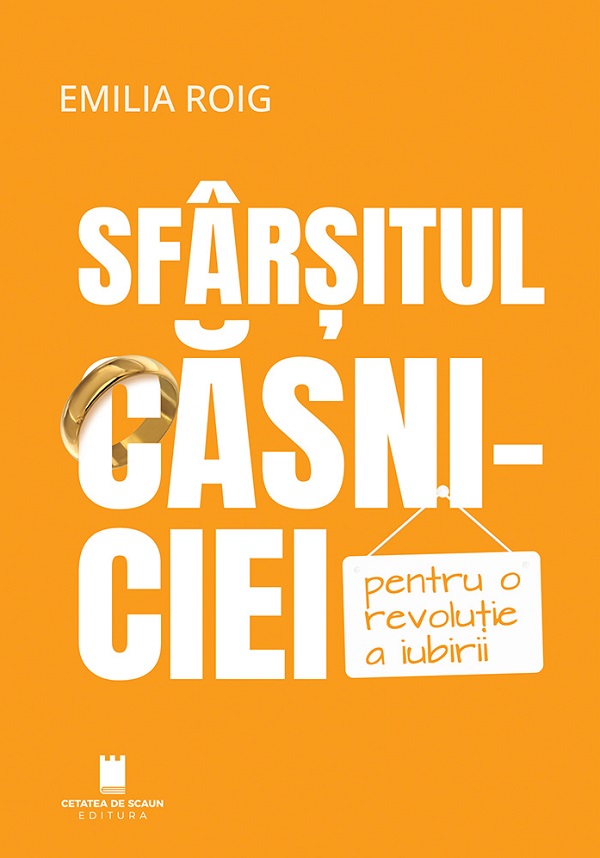 Coperta cărții 'Sfârșitul căsniciei. pentru o revoluție a iubirii - Emilia Roig'