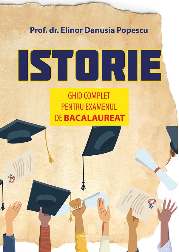 Istorie. Ghid complet pentru examenul de Bacalaureat - Elinor Danusia Popescu