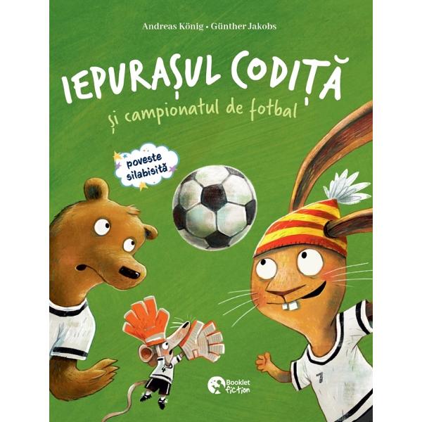 Iepurasul Codita si campionatul de fotbal. Iepurasul Codita si excursia la mare - Andreas Konig