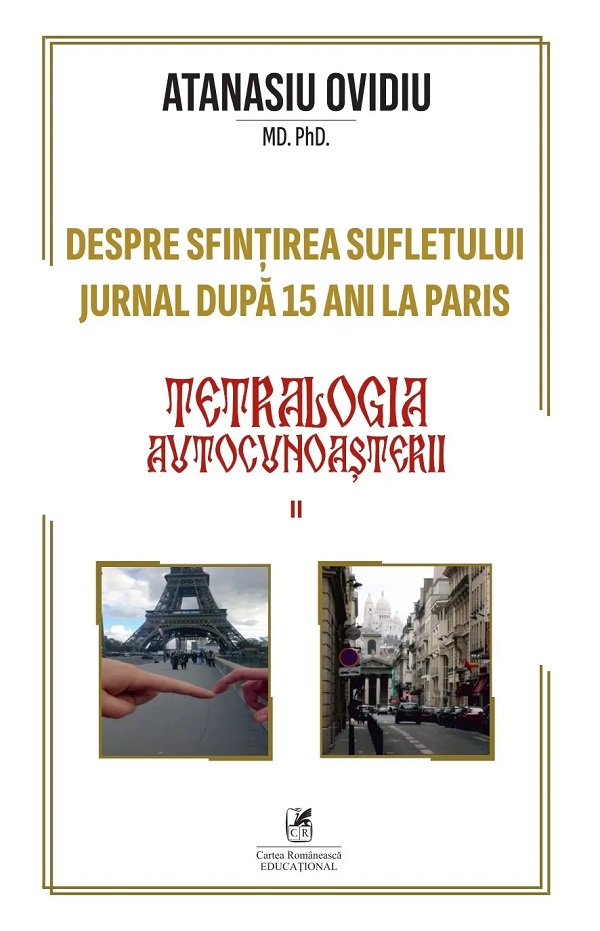 Coperta cărții 'Tetralogia autocunoașterii. Cartea 2: Despre sfințirea sufletului. Jurnal după 15 ani la Paris - Atanasiu Ovidiu'