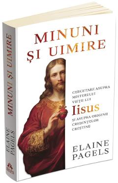 Coperta cărții 'Minuni și uimire - Elaine Pagels'