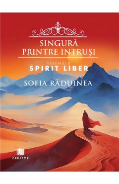 Coperta cărții 'Singură printre intruși Vol.2: Spirit liber - Sofia Răduinea'