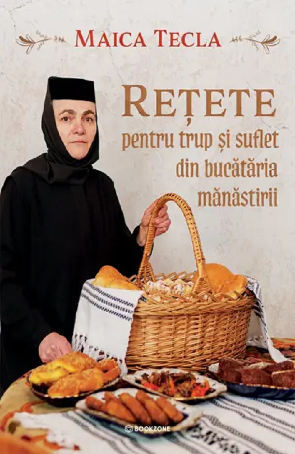 Retete pentru trup si suflet din bucataria manastirii - Maica Tecla