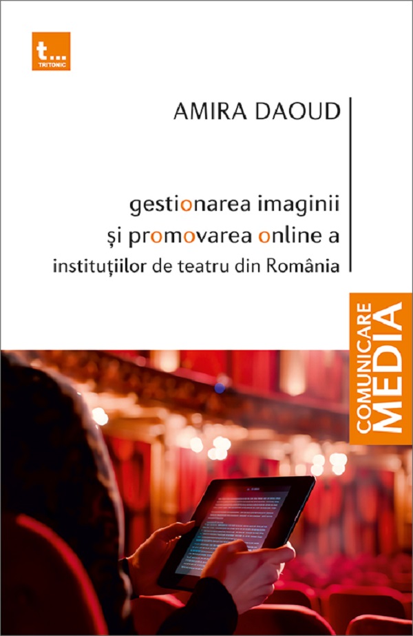 Coperta cărții 'Gestionarea imaginii și promovarea online a instituțiilor de teatru din România - Amira Daoud'