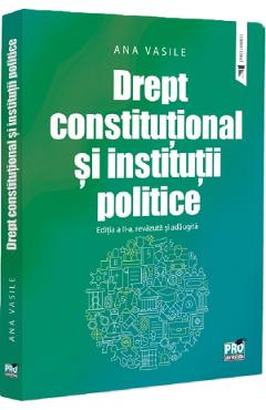 Coperta cărții 'Drept constituțional și instituții politice Ed.2 - Ana Vasile'