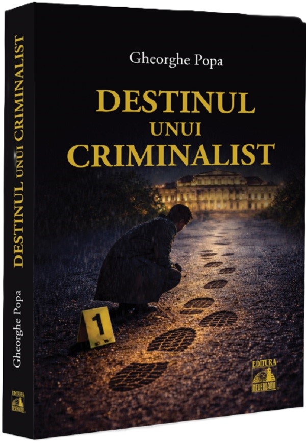 Coperta cărții 'Destinul unui criminalist - Gheorghe Popa'