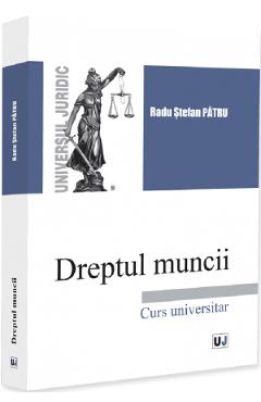 Coperta cărții 'Dreptul muncii. Curs universitar - Radu Ștefan Pătru'