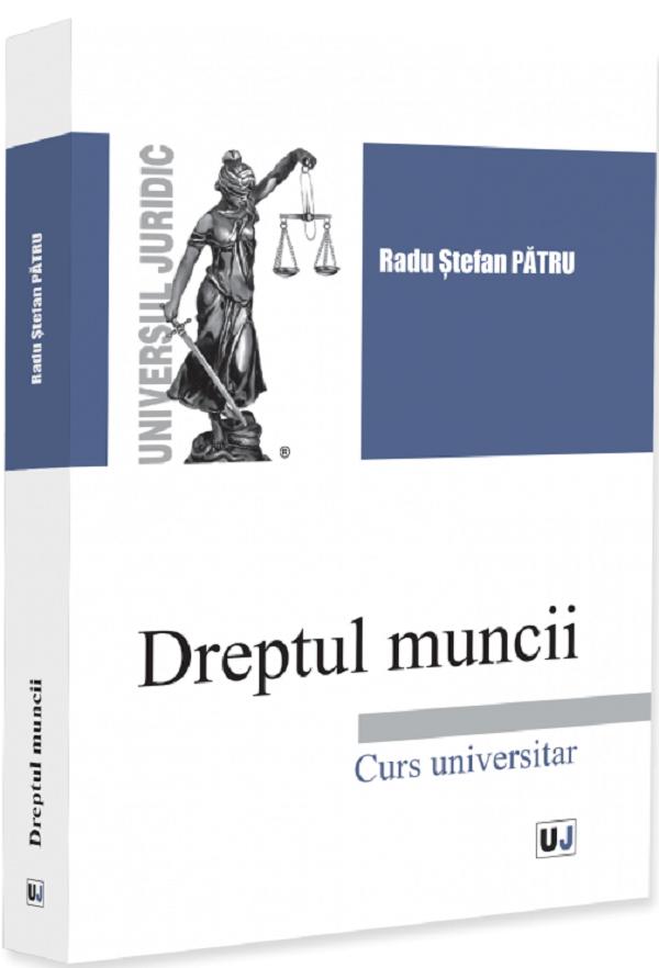 Coperta cărții 'Dreptul muncii. Curs universitar - Radu Ștefan Pătru'