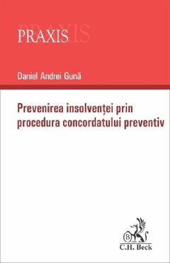Coperta cărții 'Prevenirea insolvenței prin procedura concordatului preventiv - Daniel Andrei Gună'