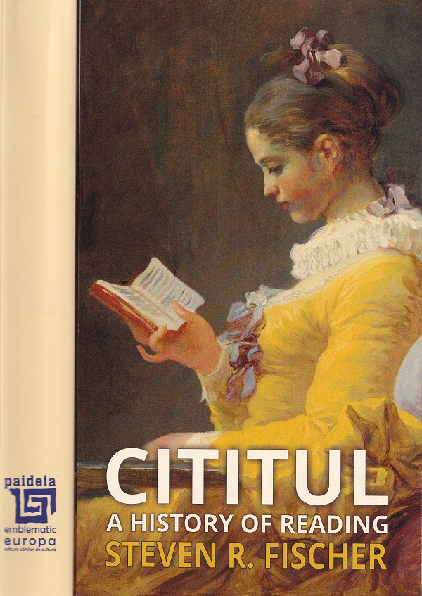 Coperta cărții 'Cititul. A History of Reading - Steven Roger Fischer'