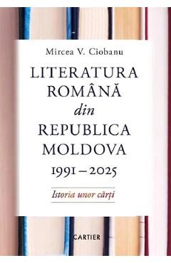 Coperta cărții 'Literatura română din Republica Moldova 1991-2025 - Mircea V. Ciobanu'