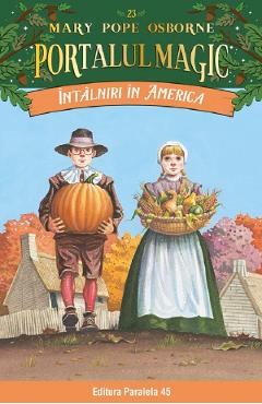 Portalul magic. Intalniri in America Vol.23 - Mary Pope Osborne