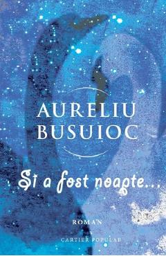 Coperta cărții 'Și a fost noapte... - Aureliu Busuioc'