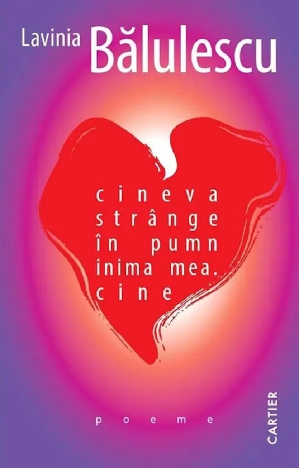 Coperta cărții 'cineva strânge în pumn inima mea. cine - Lavinia Bălulescu'