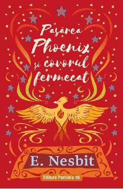Coperta cărții 'Pasărea Phoenix și covorul fermecat Trilogia Samiadei Vol.3 - Edith Nesbit'