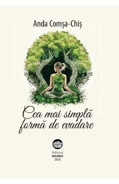 Coperta cărții 'Cea mai simplă formă de evadare - Anda Comșa-Chiș'