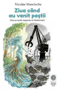 Coperta cărții 'Ziua când au venit peștii - Nicolae Manolache'