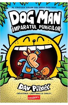 Coperta cărții 'Împaratul puricilor. Seria Dog Man Vol.5 - Dav Pilkey'